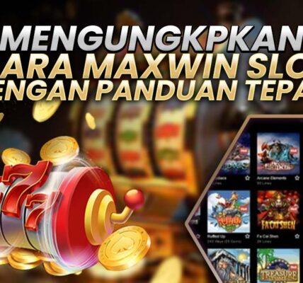 Mengungkap Cara maxwin Slot dengan Panduan Tepat