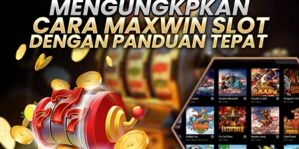 Mengungkap Cara maxwin Slot dengan Panduan Tepat