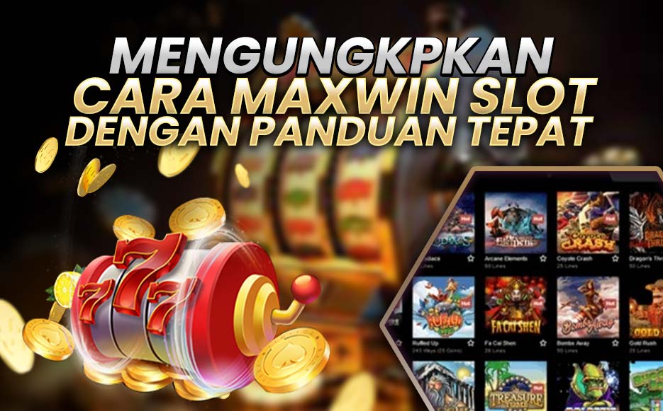 Mengungkap Cara maxwin Slot dengan Panduan Tepat